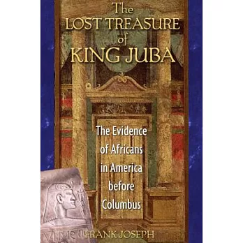 The Lost Treasure of King Juba: The Evidence of Africans in America Before Columbus