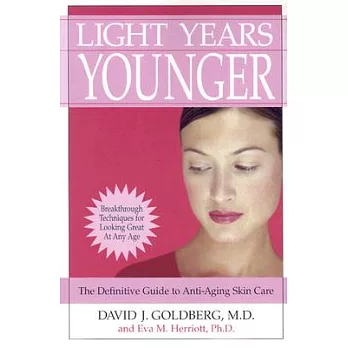 Light Years Younger: The Definitive Guide to Anti-Aging Skin Care