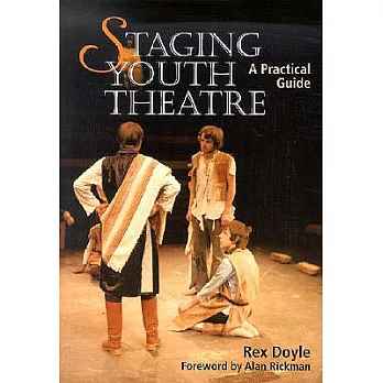 Staging Youth Theatre: A Practical Guide