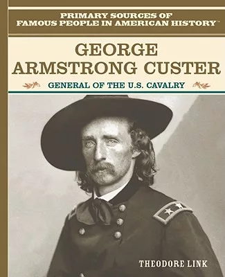 George Armstrong Custer: General of the U.s. Cavalry