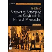 Teaching Scriptwriting, Screenplays and Storyboards for Film and TV Production
