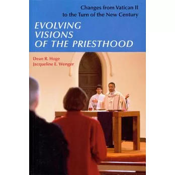 Evolving Visions of the Priesthood: Changes from Vatican II to the Turn of the New Century