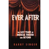 Ever After: The Last Years of Musical Theater and Beyond