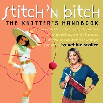 Stitch ’N Bitch: The Knitters Handbook