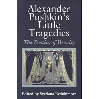 Alexander Pushkin’s Little Tragedies: The Poetics of Brevity