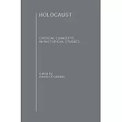 The Holocaust: Critical Concepts in Historical Studies