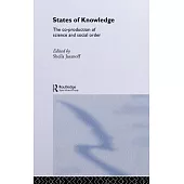 States of Knowledge: The Co-Production of Science and Social Order