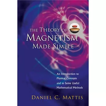 The Theory of Magnetism Made Simple: An Introduction to Physical Concepts and to Some useful Mathematical Methods