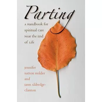 Parting: A Handbook for Spiritual Care Near the End of Life