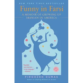 Funny in Farsi  : a memoir of growing up Iranian in America