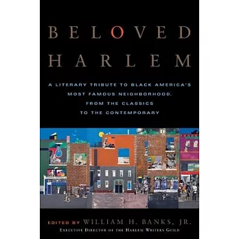 Beloved Harlem: A Literary Tribute to Black America’s Most Famous Neighborhood, from the Classics to the Contemporary
