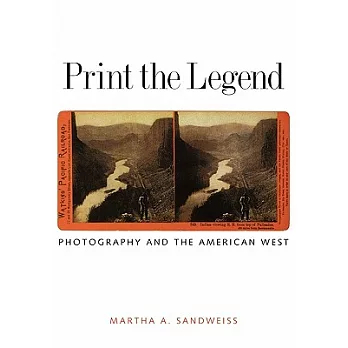 Print the legend : photography and the American West /