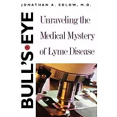 Bull’s-eye: Unraveling the Medical Mystery of Lyme Disease