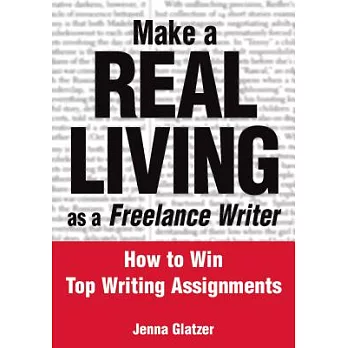 Make a Real Living As a Freelance Writer: How to Win Top Writing Assignments