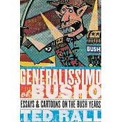 Generalissimo El Busho: Essays and Cartoons on the Bush Years