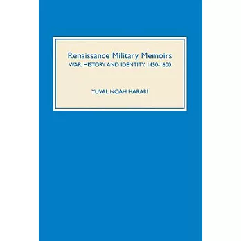 Renaissance Military Memoirs: War, History, and Identity, 1450-1600