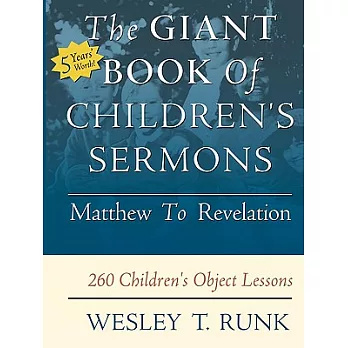 The Giant Book of Children’s Sermons: Matthew to Revelation: 260 Children’s Object Lessons