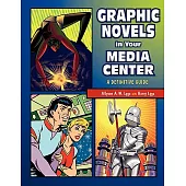 Graphic Novels in Your Media Center: A Definitive Guide