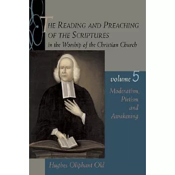 The Reading and Preaching of the Scriptures in the Worship of the Christian Church: Moderatism, Pietism, and Awakening