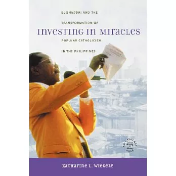 Investing in Miracles: El Shaddai and the Tranformation of Popular Catholicism in the Philippines