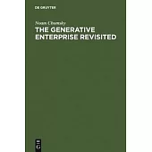The Generative Enterprise Revisited: Discussions with Riny Huybregts, Henk Van Riemsdijk, Naoki Fukui and Mihoko Zushi