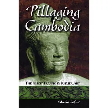 Pillaging Cambodia: The Illicit Traffic in Khmer Art