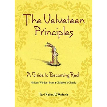 The Velveteen Principles: A Guide to Becoming Real Hidden Wisdom from a Children’s Classic