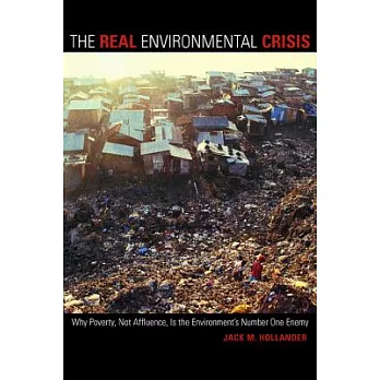 The Real Environmental Crisis: Why Poverty, Not Affluence, Is the Environment’s Number One Enemy