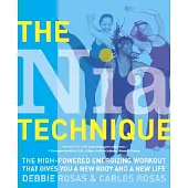 The Nia Technique: The High-Powered Energizing Workout That Gives You a New Body and a New Life