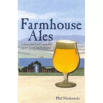Farmhouse Ales: Culture And Craftsmanship In The European Tradition