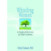 Whistling Women: A Study Of The Lives Of Older Lesbians