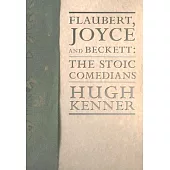 Flaubert, Joyce And Beckett: The Stoic Comedians