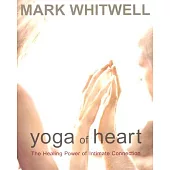 Yoga of Heart: The Healing Power of Intimate Connection