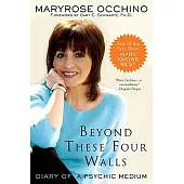 Beyond These Four Walls: Diary of A Psychic Medium