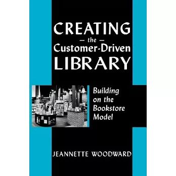 Creating The Customer-driven Library: Building On The Bookstore Model