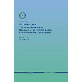 Eco-Finance: The Legal Design And Regulation Of Market-Based Environmental Instruments