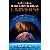 Extra-dimensional Universe: Where The Paranormal Becomes Normal