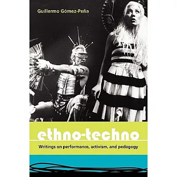 Ethno-Techno; Writings on Performance, Activism and Pedagogy