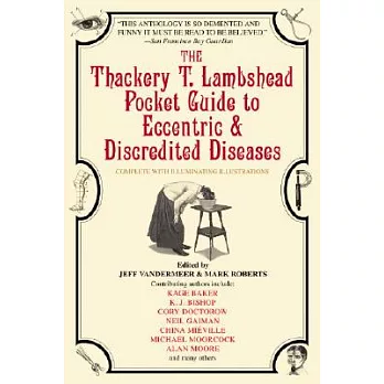 The Thackery T. Lambshead Guide To Eccentric & Discredited Diseases