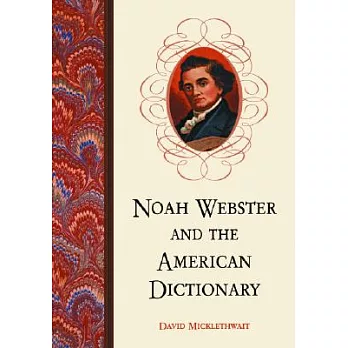Noah Webster And The American Dictionary