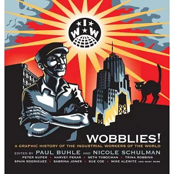 Wobblies!: A Graphic History of the Industrial Workers of the World