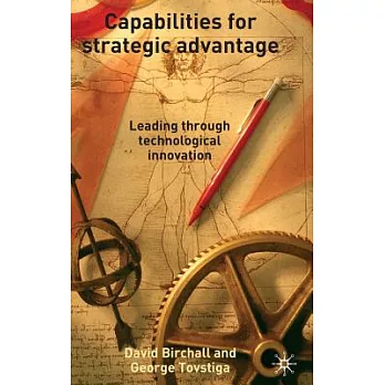 Capabilities For Strategic Advantage: Leading Through Technological Innovation