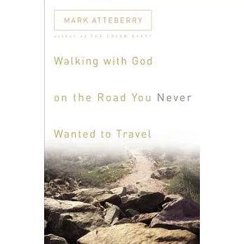 Walking With God On The Road You Never Wanted To Travel