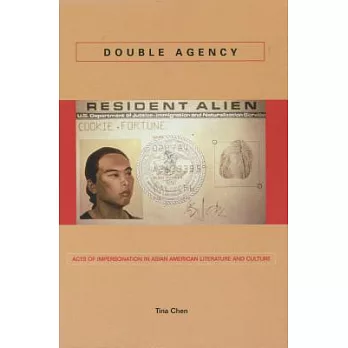 Double Agency: Acts Of Impersonation In Asian American Literature And Culture