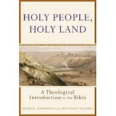 Holy People, Holy Land: A Theological Introduction to the Bible
