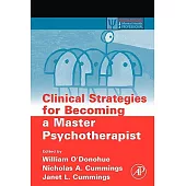 Clinical Strategies for Becoming a Master Psychotherapist
