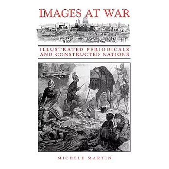 Images at War: Illustrated Periodicals And Constructed Nations