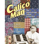 Calico Man: The manny Kopp Fabric Collection