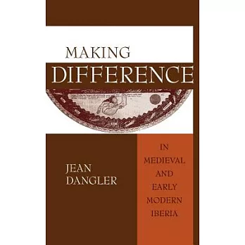Making Difference: in Medieval And Early Modern Iberia