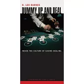 Dummy Up And Deal: Inside the Culture of Casino Dealing